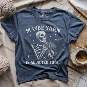 Yarn Is Addicted To Me T-shirt