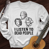 I Listen To Dead People Crewneck