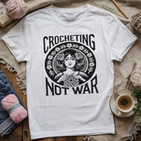Crocheting Not War T-shirt