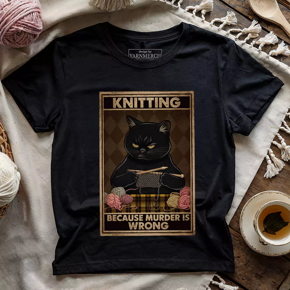 Knitting Because murder is wrong T-shirt