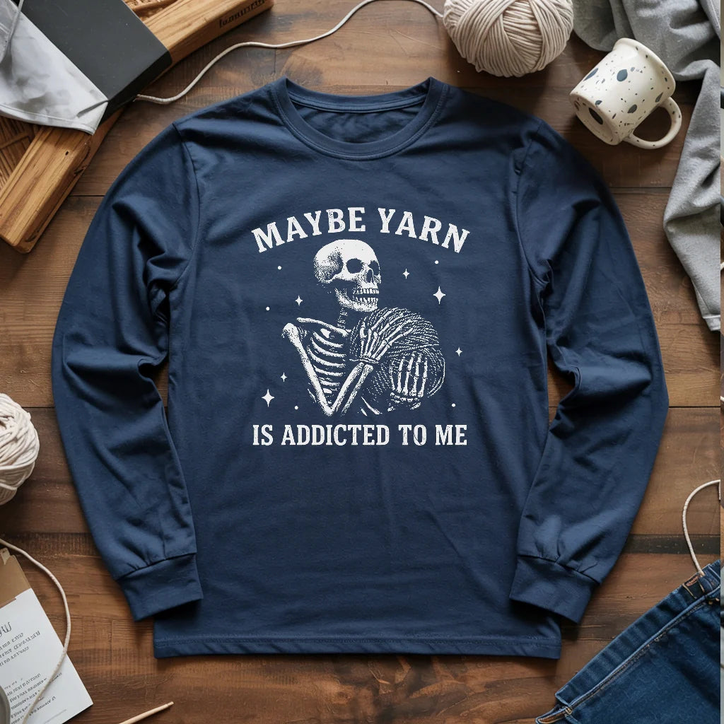 Yarn Is Addicted To Me Long Sleeve T-shirt