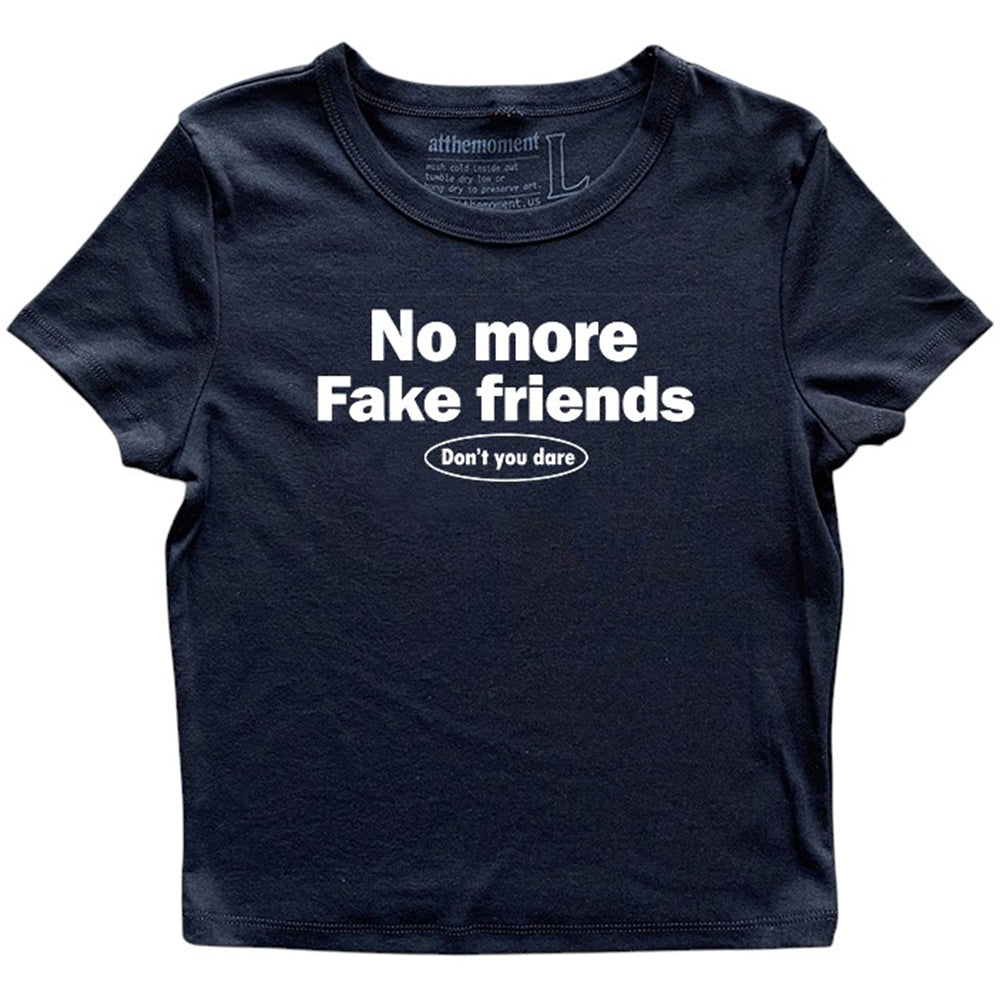 No More Fake Friends T-Shirt