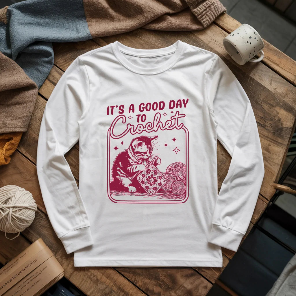 Good Day To Crochet Long Sleeve T-shirt